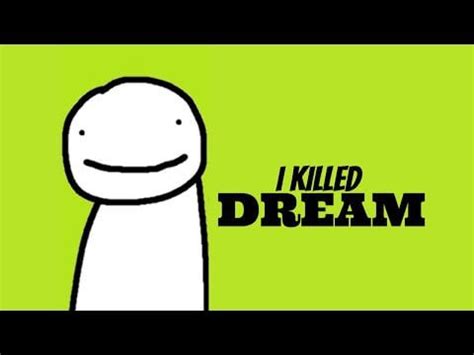 I KILLED DREAM! : DreamWasTaken